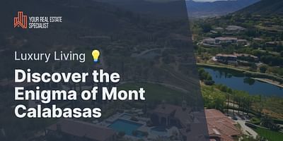 Discover the Enigma of Mont Calabasas - Luxury Living 💡