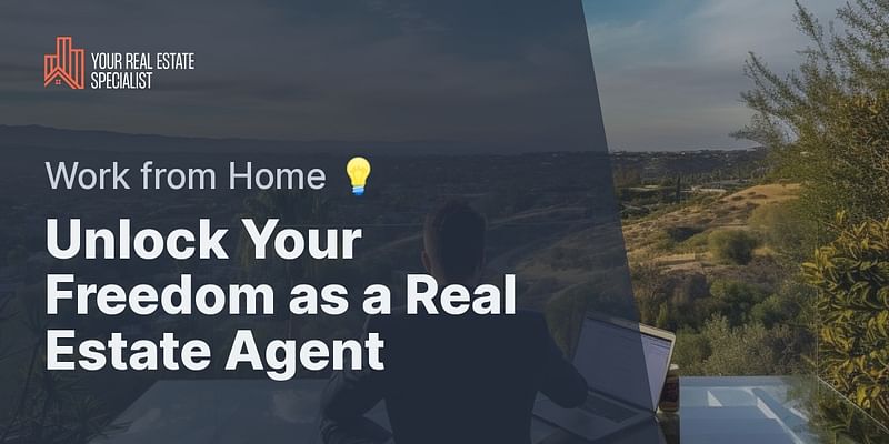 Unlock Your Freedom as a Real Estate Agent - Work from Home 💡