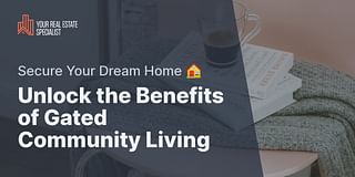 Unlock the Benefits of Gated Community Living - Secure Your Dream Home 🏠