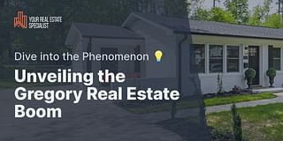 Unveiling the Gregory Real Estate Boom - Dive into the Phenomenon 💡