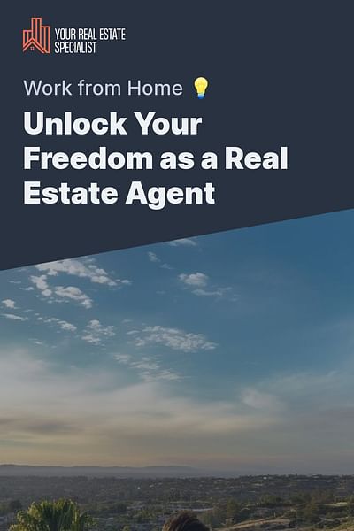 Unlock Your Freedom as a Real Estate Agent - Work from Home 💡